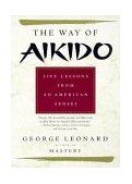 Way of Aikido Life Lessons from an American Sensei cover art