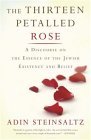 Thirteen Petalled Rose A Discourse on the Essence of Jewish Existence and Belief cover art