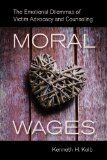 Moral Wages The Emotional Dilemmas of Victim Advocacy and Counseling cover art