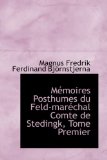 Mtmoires Posthumes du Feld-Martchal Comte de Stedingk, Tome Premier 2009 9780559918728 Front Cover