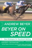 Beyer on Speed New Strategies for Racetrack Betting 2007 9780618871728 Front Cover