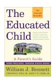 Educated Child A Parents Guide from Preschool Through Eighth Grade 2000 9780684872728 Front Cover
