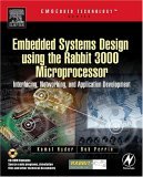 Embedded Systems Design Using the Rabbit 3000 Microprocessor Interfacing, Networking, and Application Development 2004 9780750678728 Front Cover