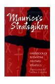 Maurice&#39;s Strategikon Handbook of Byzantine Military Strategy