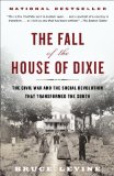 Fall of the House of Dixie The Civil War and the Social Revolution That Transformed the South 2014 9780812978728 Front Cover