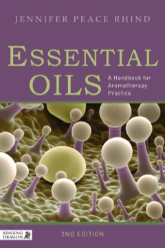 Essential Oils A Handbook for Aromatherapy Practice 2nd 2012 9780857010728 Front Cover
