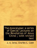 Apocalypse : A series of Special Lectures on the Revelation of Jesus Christ; with revised Text 2010 9781140063728 Front Cover