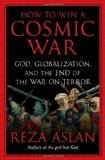 How to Win a Cosmic War God, Globalization, and the End of the War on Terror cover art
