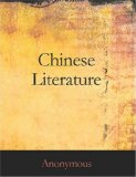 Chinese Literature Comprising the Analects of Confucius, the Sayings of Mencius, the Shi-King, the Travels of Fa-Hien, and the Sorrows of Han 2007 9781426439728 Front Cover