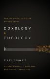 Doxology and Theology How the Gospel Forms the Worship Leader cover art