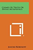 Chimes of Truth or Divine Metaphysics 2013 9781494001728 Front Cover