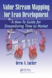 Value Stream Mapping for Lean Development A How-To Guide for Streamlining Time to Market cover art