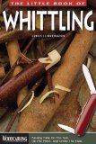 Little Book of Whittling Passing Time on the Trail, on the Porch, and under the Stars 2013 9781565237728 Front Cover