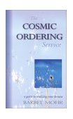 Cosmic Ordering Service A Guide to Realizing Your Dreams 2001 9781571742728 Front Cover
