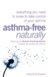 Asthma-Free Naturally Everything You Need to Know to Take Control of Your Asthma 2008 9781573243728 Front Cover