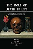 Role of Death in Life A Multidisciplinary Examination of the Relationship Between Life and Death  9780227175729 Front Cover