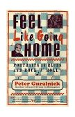 Feel Like Going Home Portraits in Blues and Rock 'n' Roll cover art
