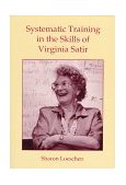 Systematic Training in the Skills of Virginia Satir 1997 9780534231729 Front Cover