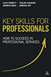 Key Skills for Professionals How to Succeed in Professional Services 2013 9780749468729 Front Cover
