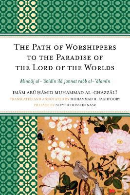 Path of Worshippers to the Paradise of the Lord of the Worlds Minhaj Al-Abidin Ila Jannat Rabb Al-alamin  9780761855729 Front Cover