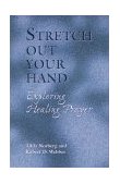 Stretch Out Your Hand Exploring Healing Prayer  9780835808729 Front Cover