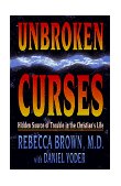 Unbroken Curses Hidden Source of Trouble in the Christian's Life  9780883683729 Front Cover