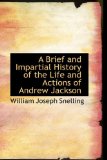 Brief and Impartial History of the Life and Actions of Andrew Jackson 2009 9781110126729 Front Cover
