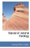 Manual of Natural Theology 2009 9781110506729 Front Cover