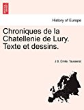 Chroniques de la Chatellenie de Lury Texte et Dessins 2011 9781241356729 Front Cover