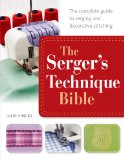 Serger's Technique Bible The Complete Guide to Serging and Decorative Stitching  9781250042729 Front Cover