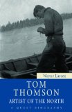 Tom Thomson Artist of the North 2011 9781554887729 Front Cover