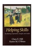 Helping Skills Facilitating Exporation, Insight and Action  9781557985729 Front Cover