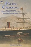 Pacific Crossing California Gold, Chinese Migration, and the Making of Hong Kong  9789888139729 Front Cover