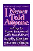 I Never Told Anyone Writings by Women Survivors of Child Sexual Abuse cover art