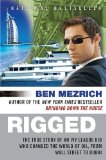 Rigged The True Story of an Ivy League Kid Who Changed the World of Oil, from Wall Street to Dubai  9780061252730 Front Cover