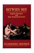 Between Men English Literature and Male Homosocial Desire cover art