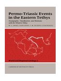 Permo-Triassic Events in the Eastern Tethys Stratigraphy Classification and Relations with the Western Tethys 2003 9780521545730 Front Cover