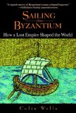 Sailing from Byzantium How a Lost Empire Shaped the World cover art
