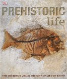Prehistoric Life The Definitive Visual History of Life on Earth  9780756655730 Front Cover