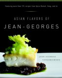 Asian Flavors of Jean-Georges Featuring More Than 175 Recipes from Spice Market, Vong, and 66: a Cookbook 2007 9780767912730 Front Cover