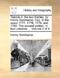 Travels in the Two Sicilies, by Henry Swinburne, Esq in the Years 1777, 1778, 1779, and 1780 the Second Edition In 2010 9781140745730 Front Cover