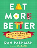 Eat More Better How to Make Every Bite More Delicious 2014 9781451689730 Front Cover