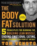 Body Fat Solution 5 Principles for Burning Fat, Building Lean Muscle, Ending Emotional Eating, and Maintaining Your Perfect Weight 2009 9781583333730 Front Cover