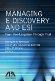 Managing E-Discovery and ESI From Pre-Litigation Through Trial cover art