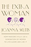Extra Woman How Marjorie Hillis Led a Generation of Women to Live Alone and Like It  9781631492730 Front Cover
