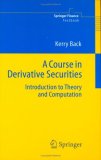 Course in Derivative Securities Introduction to Theory and Computation 2005 9783540253730 Front Cover
