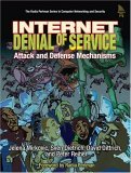 Internet Denial of Service Attack and Defense Mechanisms 2004 9780131475731 Front Cover
