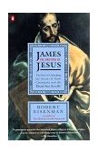 James the Brother of Jesus The Key to Unlocking the Secrets of Early Christianity and the Dead Sea Scrolls 1998 9780140257731 Front Cover