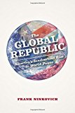 Global Republic America's Inadvertent Rise to World Power  9780226164731 Front Cover