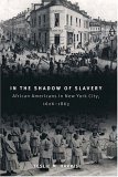 In the Shadow of Slavery African Americans in New York City, 1626-1863 cover art